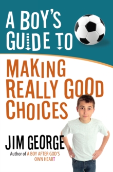 Image for A boy's guide to making really good choices