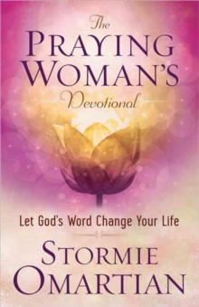 The Praying Woman’s Devotional: Let God’s Word Change Your Life