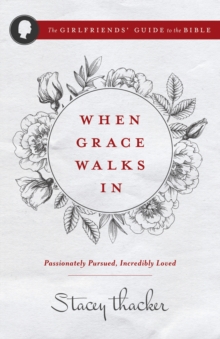 Image for When Grace Walks In: Passionately Pursued, Incredibly Loved