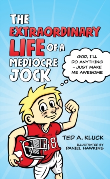 Image for The extraordinary life of a mediocre jock