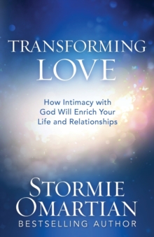 Image for Transforming Love : How Intimacy with God Will Enrich Your Life and Relationships