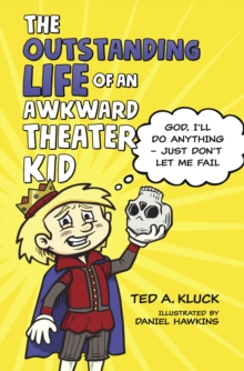Image for The outstanding life of an awkward theater kid