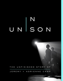 Image for In Unison: The Unfinished Story of Jeremy and Adrienne Camp