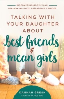 Image for Talking with your daughter about best friends and mean girls: discovering God's plan for making good friendship choices