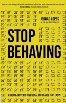 Image for Stop behaving: a gospel-centered devotional for change that lasts