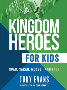 Image for Kingdom Heroes for Kids: Noah, Sarah, Moses...and You!