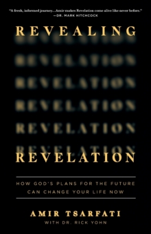Image for Revealing revelation  : how God's plans for the future can change your life now
