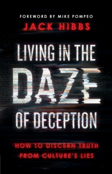 Image for Living in the Daze of Deception: How to Discern Truth from Culture's Lies