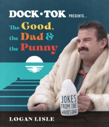 Image for Dock Tok Presents...The Good, the Dad, and the Punny: Jokes from the Water's Edge