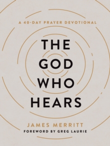 Image for The God Who Hears: A 40-Day Prayer Devotional