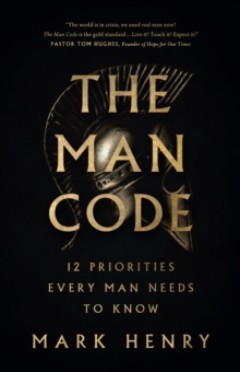 Image for The Man Code: 12 Priorities Every Man Needs to Know