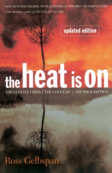 Image for The Heat Is On : The Climate Crisis, The Cover-up, The Prescription