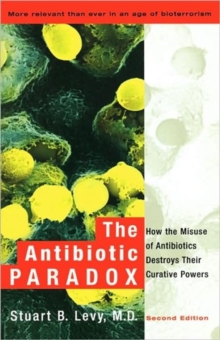 Image for The antibiotic paradox  : how the misuse of antibiotics destroys their curative powers