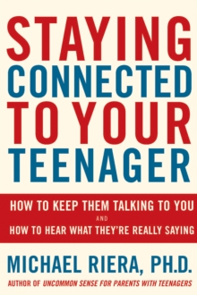 Image for Staying connected to your teenager: how to keep them talking to you and how to hear what they're really saying
