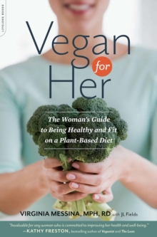 Image for Vegan for her: the women's guide to being healthy and fit on a plant-based diet