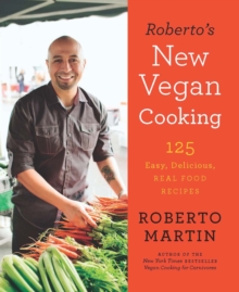 Image for Roberto's new vegan cooking: 125 easy, delicious, and real food recipes