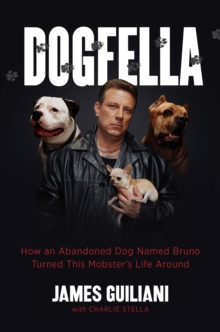 Image for Dogfella: How an Abandoned Dog Named Bruno Turned This Mobster's Life Around--a Memoir