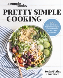 A Couple Cooks – Pretty Simple Cooking: 100 Delicious Vegetarian Recipes to Make You Fall in Love with Real Food