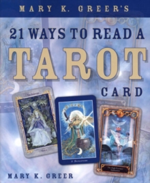 Mary K. Greer’s 21 Ways to Read a Tarot Card