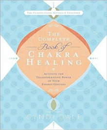 The Complete Book of Chakra Healing: Activate the Transformative Power of Your Energy Centers