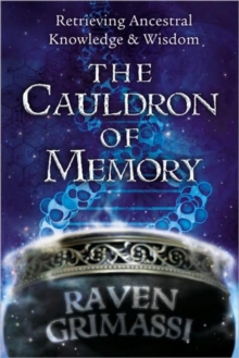 Image for Cauldron of memory  : retrieving ancestral knowledge & wisdom