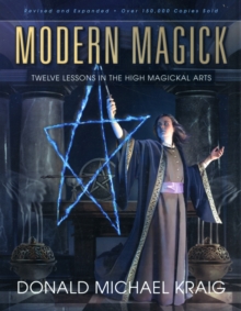 Modern Magick: Twelve Lessons in the High Magickal Arts