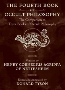 The Fourth Book of Occult Philosophy: The Companion to Three Books of Occult Philosophy