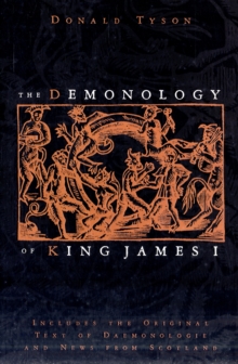 The Demonology of King James: Includes the Original Text of Daemonologie and News from Scotland