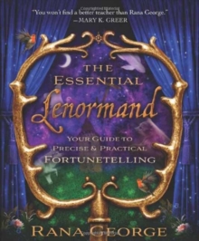 The Essential Lenormand: Your Guide to Precise and Practical Fortunetelling