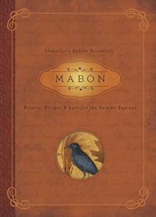 Mabon: Rituals, Recipes and Lore for the Autumn Equinox