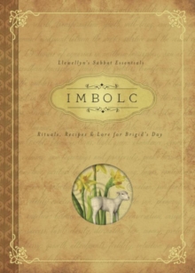 Imbolc: Rituals, Recipes and Lore for Brigid’s Day