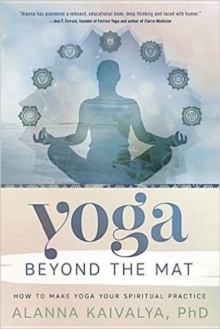 Image for Yoga beyond the mat  : how to make yoga your spiritual practice