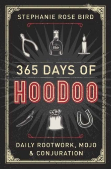 Image for 365 Days of Hoodoo : Daily Rootwork, Mojo, and Conjuration