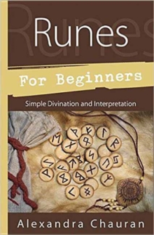 Runes for Beginners: Simple Divination and Interpretation