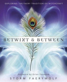 Betwixt and Between: Exploring the Faery Tradition of Witchcraft