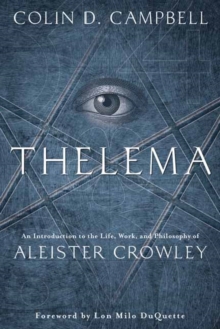 Thelema: An Introduction to the Life, Work, and Philosophy of Aleister Crowley