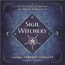 Sigil Witchery: A Witch’s Guide to Crafting Magick Symbols