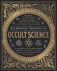 Image for Elementary Treatise of Occult Science : Understanding the Theories and Symbols Used by the Ancients, the Alchemists, the Astrologers, the Freemasons, and the Kabbalists