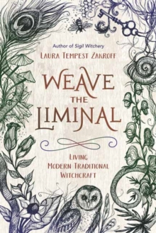 Weave the Liminal: Living Modern Traditional Witchcraft