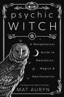 Image for Psychic Witch : A Metaphysical Guide to Meditation, Magick and Manifestation