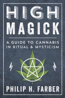 High Magick: A Guide to Cannabis in Ritual and Mysticism