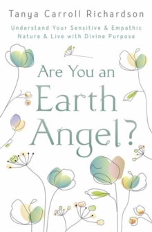 Image for Are you an earth angel?  : understand your sensitive & empathic nature & live with divine purpose