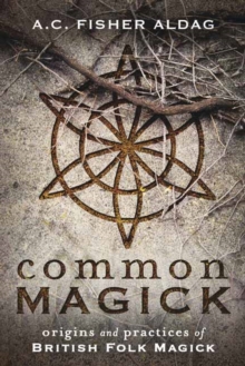 Image for Common magick  : origins & practices of British folk magick