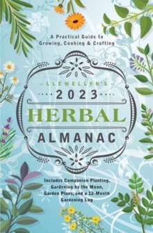 Llewellyn’s 2023 Herbal Almanac: A Practical Guide to Growing, Cooking & Crafting