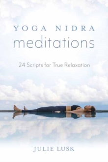 Yoga Nidra Meditations: 24 Scripts for True Relaxation