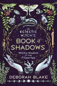 Image for The eclectic witch's book of shadows  : witchy wisdom at your fingertips