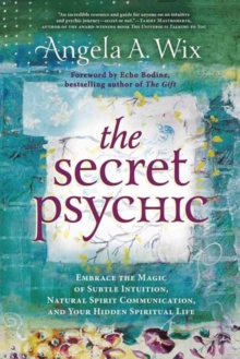 The Secret Psychic: Embrace the Magic of Subtle Intuition, Natural Spirit Communication, and Your Hidden Spiritual Life