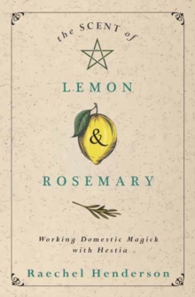 The Scent of Lemon and Rosemary: Working Domestic Magick with Hestia