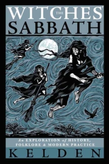 Witches’ Sabbath,The: An Exploration of History, Folklore & Modern Practice