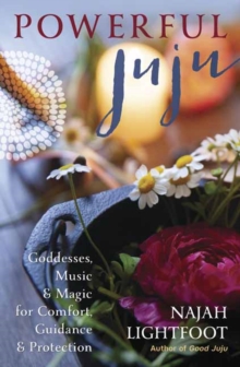 Powerful Juju: Goddesses, Music & Magic for Comfort, Guidance & Protection